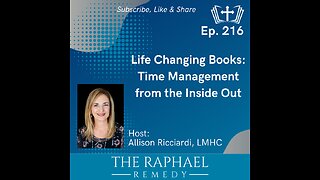 Ep. 216 Life Changing Books: Time Management from the Inside Out