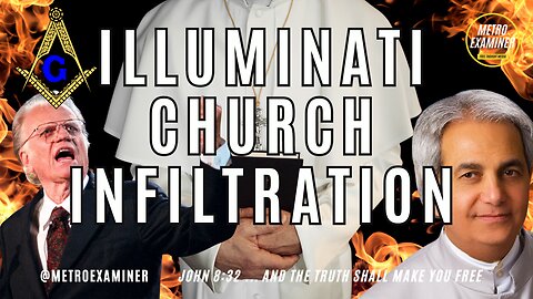 Illuminati Freemasonic Infiltration of the CHURCH!