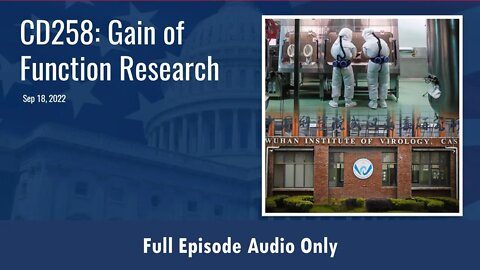 CD258: Gain of Function Research (Full Podcast Episode)