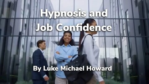 Hypnosis & Job Confidence - Hypnosis For Confidence And Success Honest Video