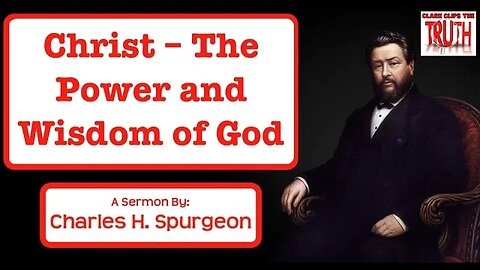 Christ – The Power and Wisdom of God | Charles Spurgeon Sermon