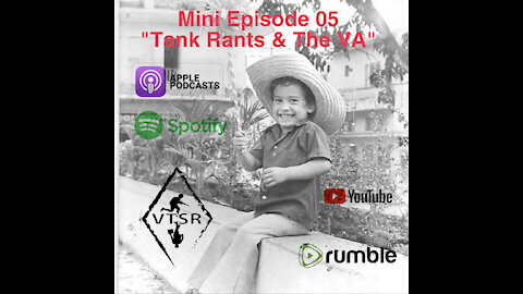 Mini Episode 05 - Tank Rants & The VA
