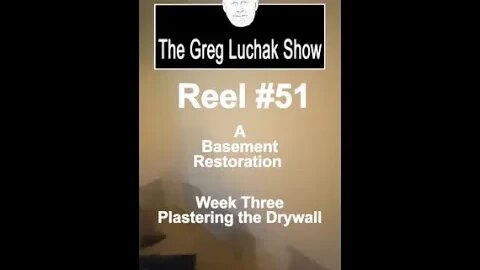 Reel #51 - A Basement Restoration Week Three