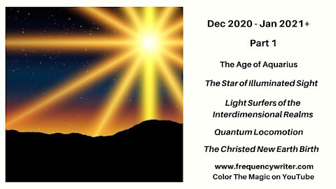 Dec 2020-Jan 2021+ The Age of Aquarius, The Star of Illuminated Sight & The Christed New Earth Birth