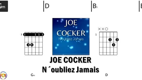 JOE COCKER N´oubliez Jamais FCN GUITAR CHORDS & LYRICS