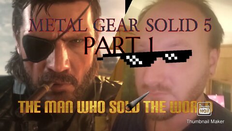 MGS5 Part 1: The Man Who Sold The World