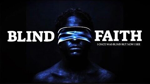 BLIND-FAITH- I ONCE WAS BLIND BUT NOW I SEE