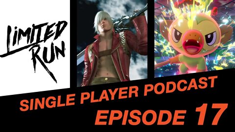 Single Player Podcast Ep. 17: Limited Run Fights Memes, Capcom News, Pokemon Problems & More!