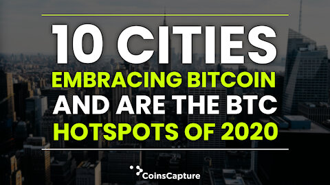 10 Cities Embracing Bitcoin And Are The BTC Hotspots Of 2020