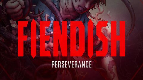 FIENDISH 🎵 | Perseverance