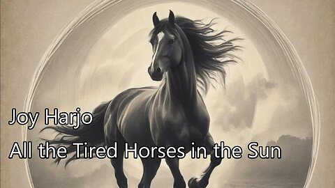 All the Tired Horses in the Sun Joy Harjo