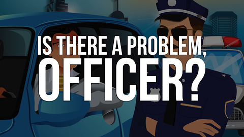 There a Problem, Officer?