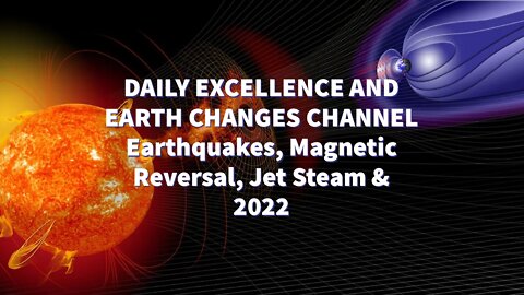 Daily Excellence & Earth Changes Channel, Signs Of The Times 2022