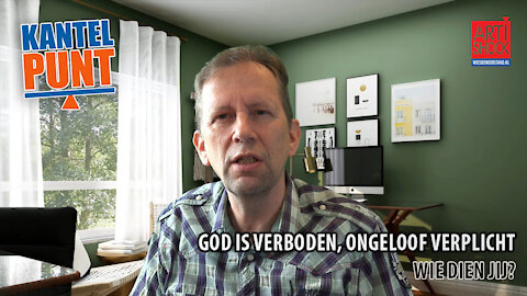 GOD IS VERBODEN EN ONGELOOF VERPLICHT