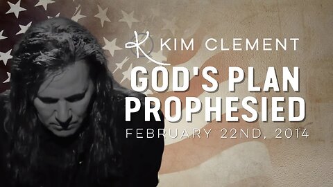Kim Clement - God’s Plan Prophesied