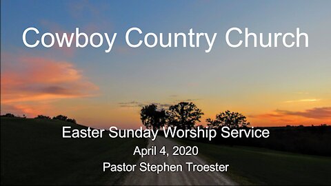 Cowboy Country Church - April 40, 2021 Easter Sunday Service