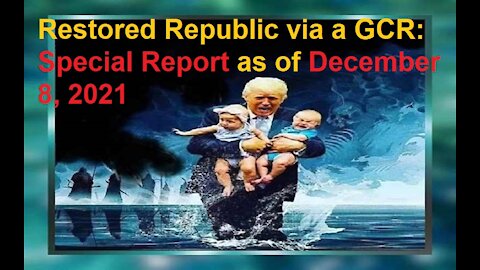 Restored Republic via a GCR Special Report as of December 8, 2021