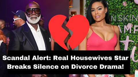 Real Housewives Star Breaks Silence on Divorce Drama!