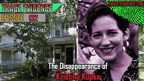 132 - The Disappearance of Kristine Kupka