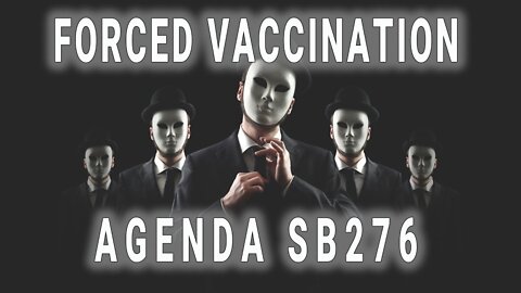 Forced Vaccination - Agenda SB276