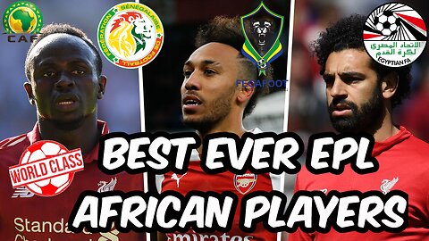 EP17 - AFCON Special: Best AFRICAN Premier League players