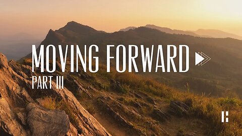 Moving Forward - Part 3 | Highway Church