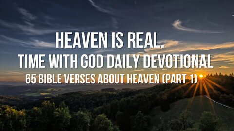 Heaven Is Real. 30 Minutes Time with God Daily Devotional: 65 Bible Verses Say About Heaven (2)