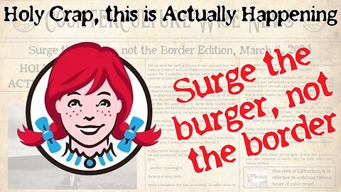 Holy Crap, This is Actually Happening — Surge the Burger, not the Border Edition