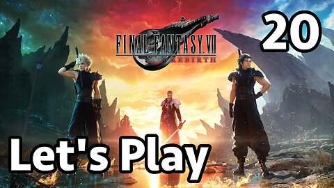 Let's Play Final Fantasy 7 Rebirth - Part 20