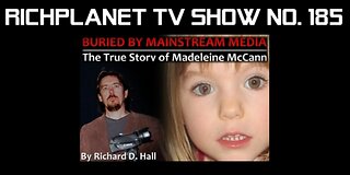 Part 3: Buried by Mainstream Media: The True Story of Madeleine McCann (2014) - Richplanet TV (185)