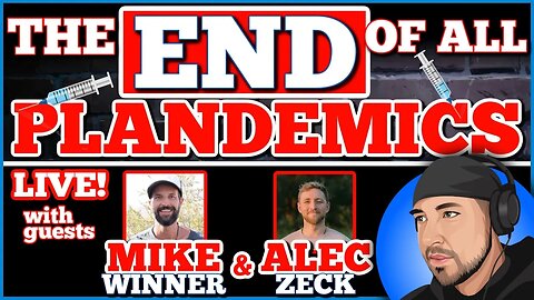 The End To All Plandemics with Mike Winner and Alec Zeck - July 11 begins TheEndOfCovid.com 7-8-23