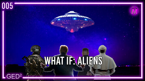 005 – What If: Aliens