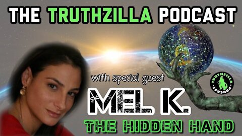 Truthzilla #019 - Mel K - The Hidden Hand
