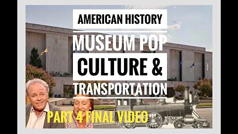 SMITHSONIAN AMERICAN HISTORY MUSEUM (PART 4)