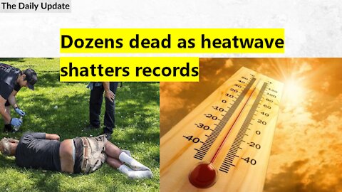 Dozens dead as heatwave shatters records | The Daily Update