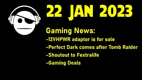 Gaming News | 12VHPWR Adapter | Perfect Dark | Fextralife | Gaming Deals | 22 JAN 2023