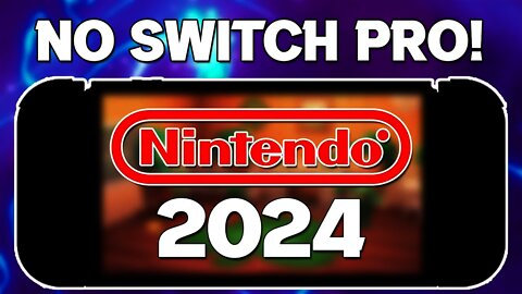 NO Nintendo Switch Pro Coming | Next Nintendo Console 2024!