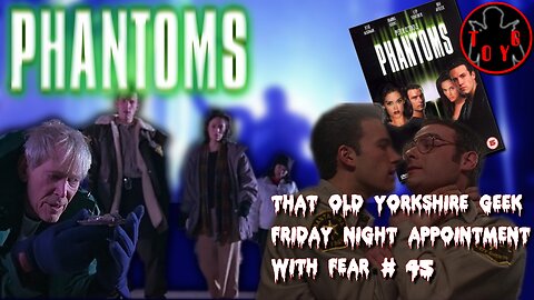 TOYG! Friday Night Appointment With Fear #45 - Phantoms (1998)