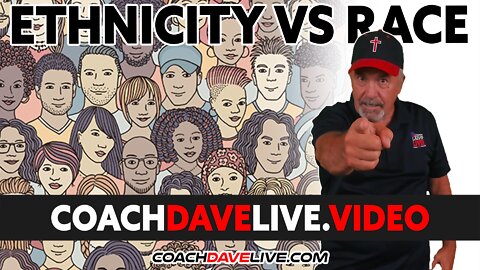 Coach Dave LIVE | 2-11-2022 | ETHNICITY VS RACE