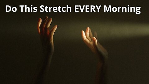Do This Stretch EVERY Morning To Improve Flexibility And Function