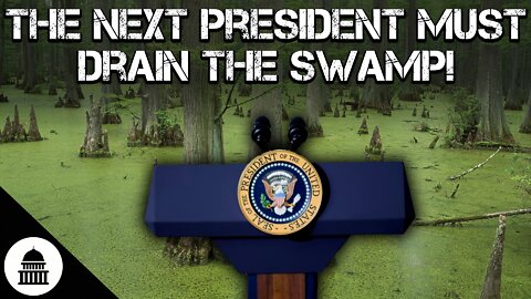 The Next President Must Drain The Swamp! - JMT 748