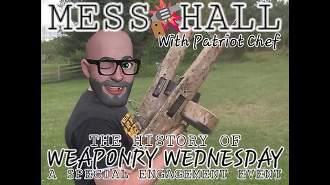 MESS HALL WEAPONRY WEDNESDAY HISTORICAL TIMELINE