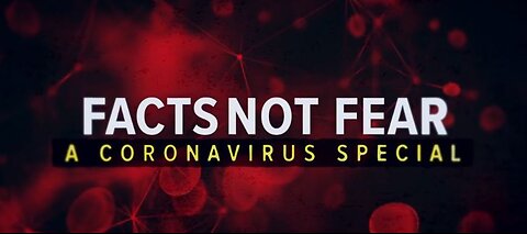 CORONAVIRUS SPECIAL: Facts Not Fear