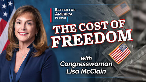 Better For America: The Cost of Freedom with Congresswoman Lisa McClain