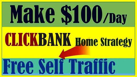Make $100 a day from home with affiliate marketing, Free self traffic strategy, affiliate, Clickbank