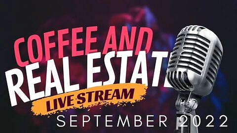 Coffee & Real Estate Live Chat Replay - September 2022