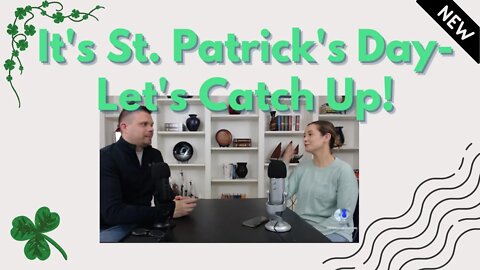 It's ST. PATRICKS' Day | Let's Catch Up!