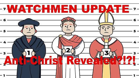 Watchmen Update - Antichrist - Revealed!?