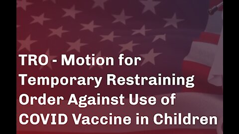 TRO - Motion for Temporary Restraining Order Against Use of COVID Vaccine in Children