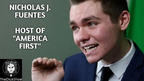 Dick Talks to Nick J Fuentes (America First)